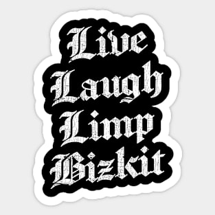 Live Laugh Limp Bizkit Sticker